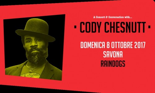 Cody Chesnutt, A Concert and Conversation With … Cody Chesnutt: 08 Ottobre al Raindogs House di Savona -